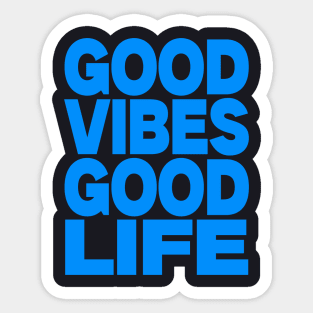 Good vibes good life Sticker